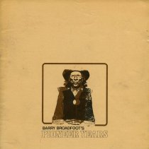 Barry Broadfoot's Pioneer Years